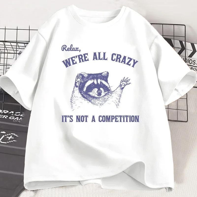 Relax We Are All Crazy Tshirts for women Funny Graphic T Shirts Round Neck Short Sleeve women Designer Clothes Streetwear