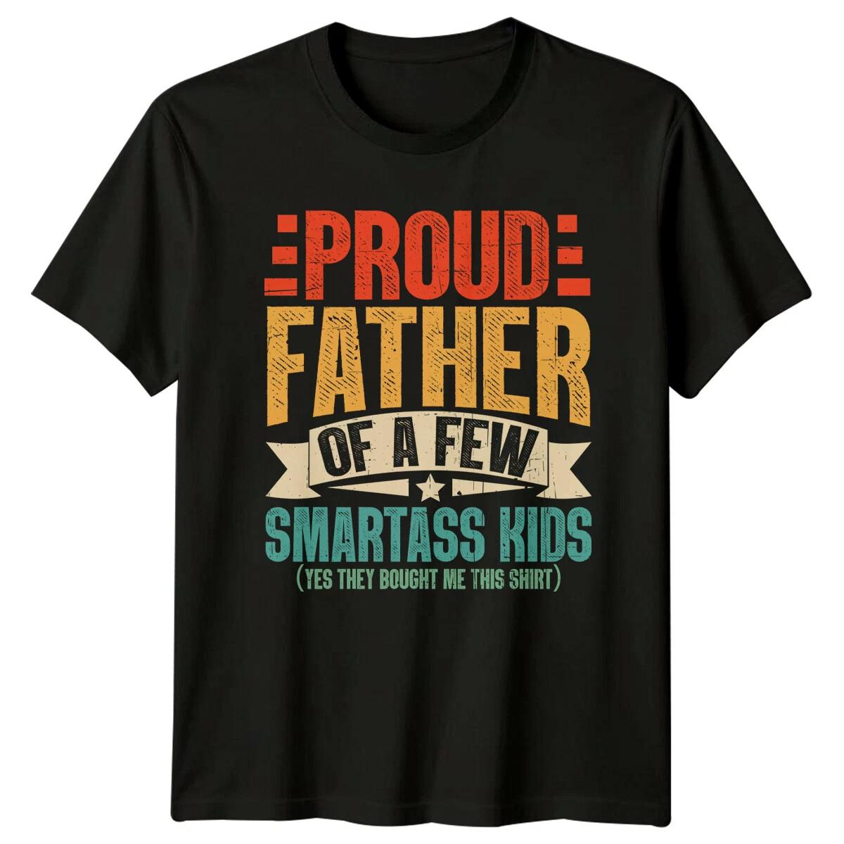 Proud Father Of A Few Smartass Kids T-Shirt, Fathers Day S