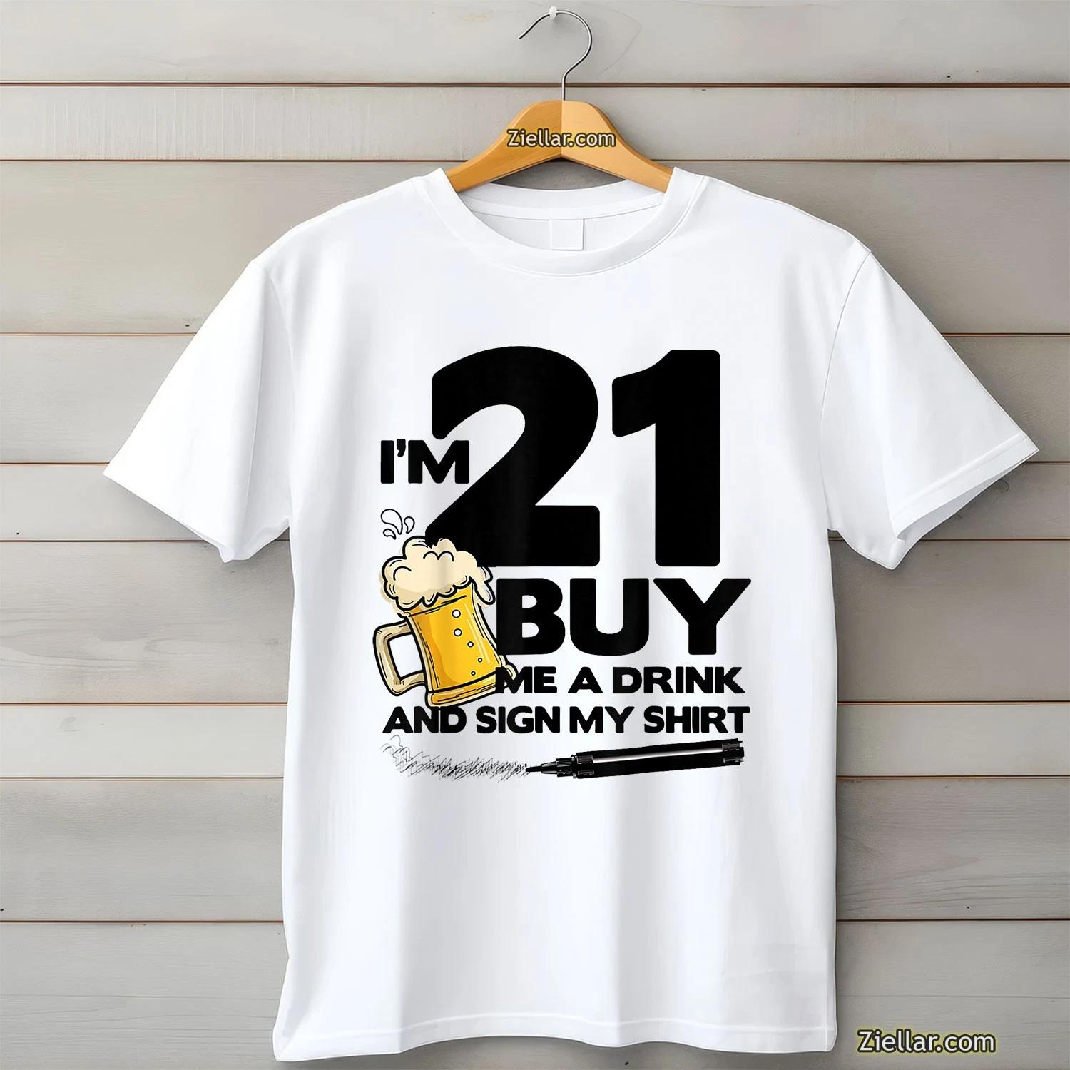 21st Birthday Shirt Buy Me a Drink and Sign My Tee Beer Party M
