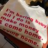 Soy Bebé Aburrido, Solo Hago Dinero y Vuelvo a Casa Camiseta Unisex