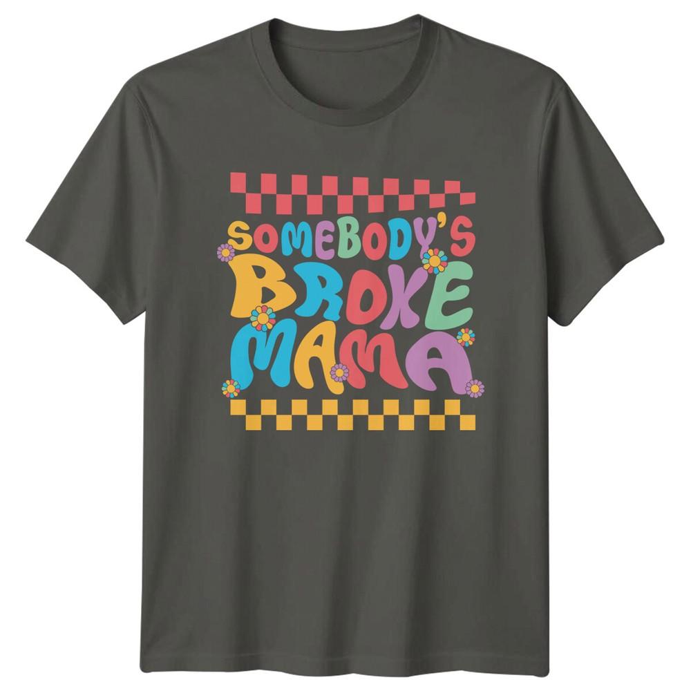 Somebodys Broke Mama TShirt Mothers Day Gift Retro Style Tee S