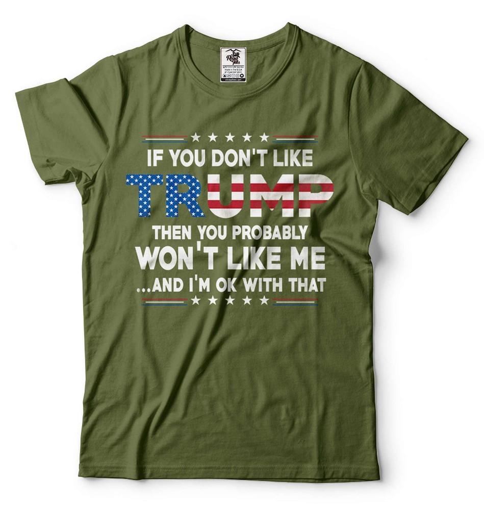 If You Don t Like Trump T-Shirt Funny Trump Lover Shirt Trump Patriotic Tee Unisex T-Shirt XXXXL