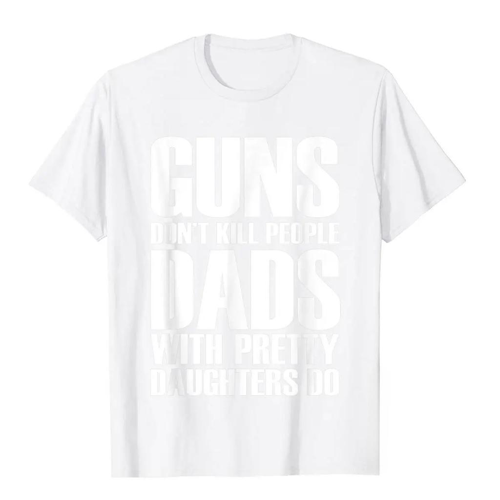 Guns Don't Kill Dads with Beautiful Daughters Kill Men's T-shirts Fun Cotton Men's Tops and Vintage Printed T-shirts Y2K Tops