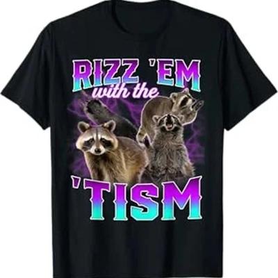 Autism Funny Rizz Em With The Tism Meme Racoon T Shirt Vintage Stretched Stylish Slightly Streetwear Unisex