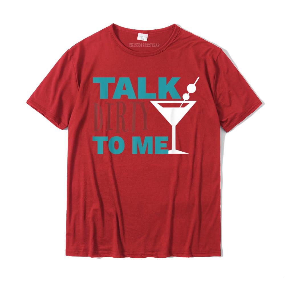 Talk Dirty To Me Drinking Martini Funny TShirt Discount Casual Tshirts Cotton Tops Shirts For Unisex Normal S