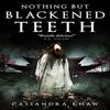 Nothing But Blackened Teeth by Cassandra Khaw Paperback Book 9781803363660