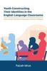 Bok Youth Constructing Their Identities In the English Language Classrooms. Lesson Studies from Selected Secondary Schools In Malaysia