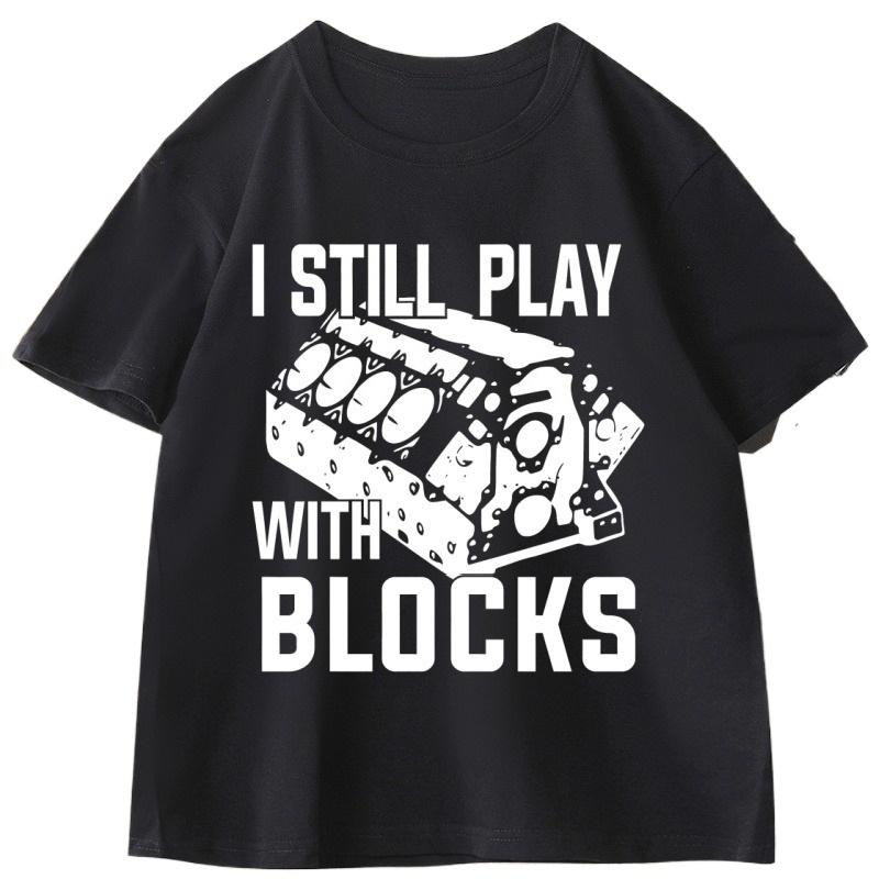 

I Still Play with Blocks Funny Mechanic T Shirt Men Fathers Day Gift Tshirt Engineer Cotton Short Sleeve Tshirts Clothes 4XL