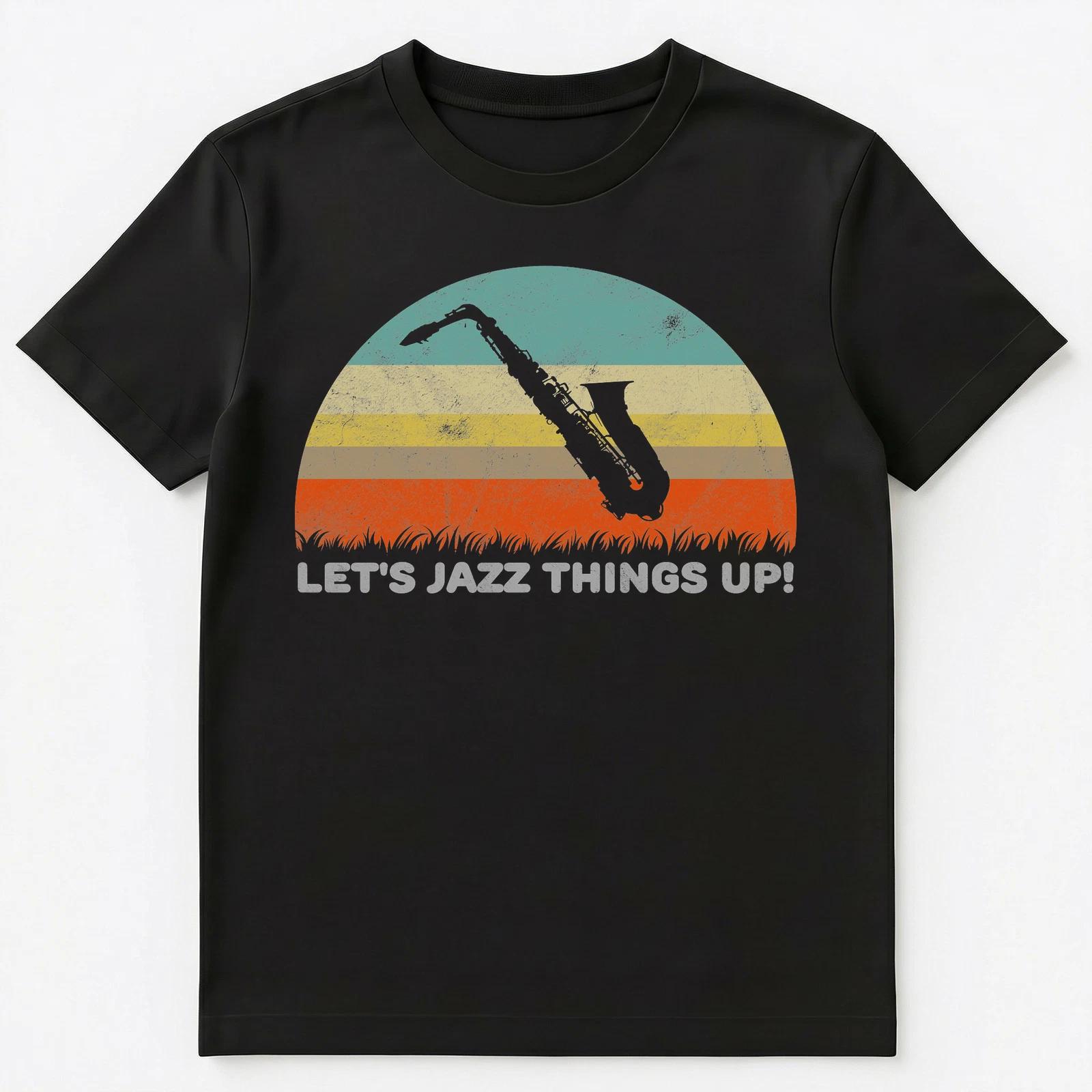 Lets Jazz Things Up Funny Pun Unisex T-Shirt XL