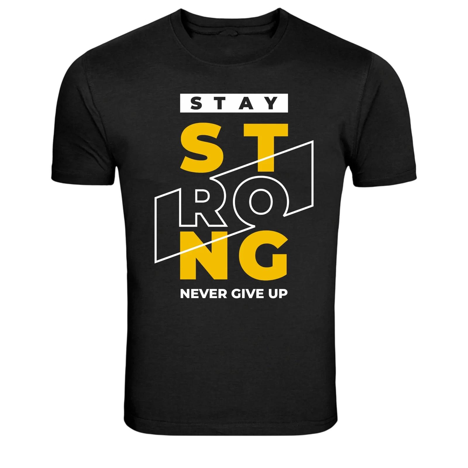 Stay Strong Never Give Up Motivation Quote Graphic T-Shirt XL
