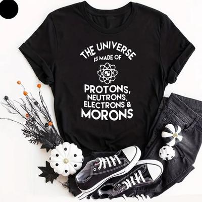 The Universe Is Made of Morons Male Rude T  Shirt Birthday Gift Men Dad Humor Tee