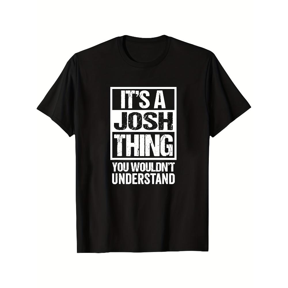 

It s A Josh Thing T-Shirt,Soft Breathable & Fade-Resistant, Classic Fit for Daily Casual Wear S