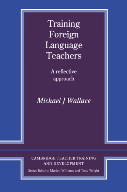 The Training Foreign Language Teachers : A Reflective Approach Book