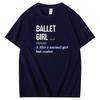 Ballet Girl Graphic T Shirts Definition Ballet For Women Fashion New Shirts And Tshirts Cotton Oneck Short Sleeve T Shirt
