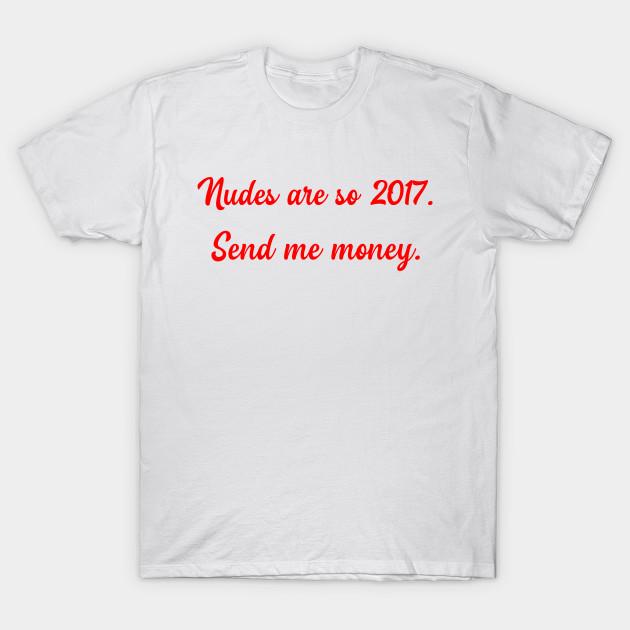 Men Black Print T-shirt Nudes Are So 2017. Send Me Money No-Cut Transfer Paper Print Cotton Tshirt S белый
