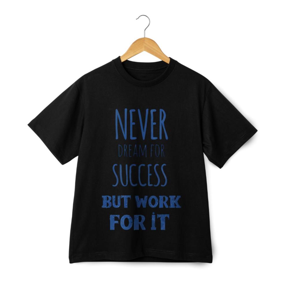 

Never Dream for Success But Work for It Loose Unisex T - Shirt, Black and White 3XL