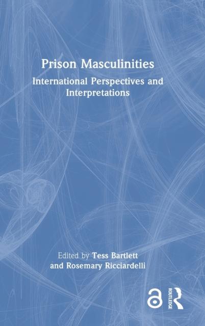 The Prison Masculinities : International Perspectives and Interpretations Book