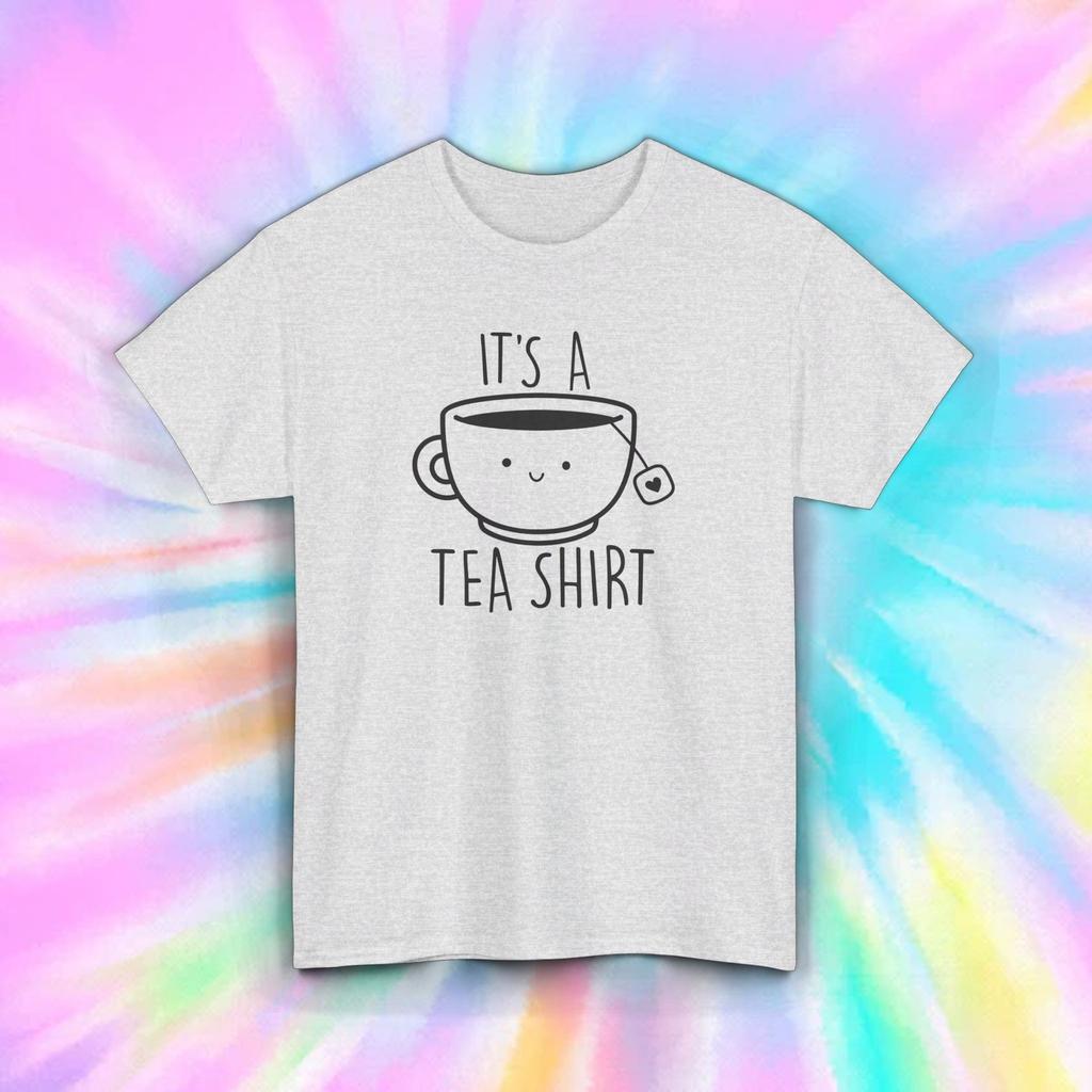 It's A Tea Shirt | Funny Pun Tee | Cute Graphic Gift
