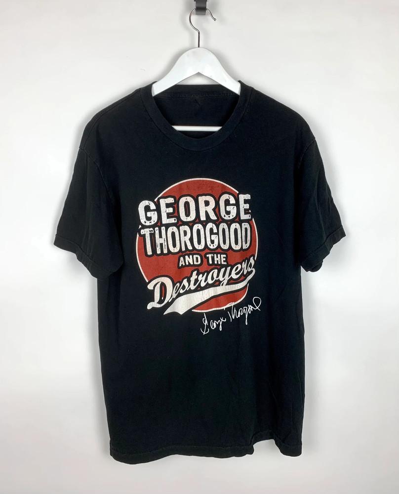 GEORGE THOROGOOD & THE DESTROYERS Shirt Classic Black Unisex S-5XL Unisex T-Shirt XXXXL