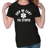 Funny EMT Even We Can't Fix Stupid Humor Graphic T Shirts for Women T-Shirts