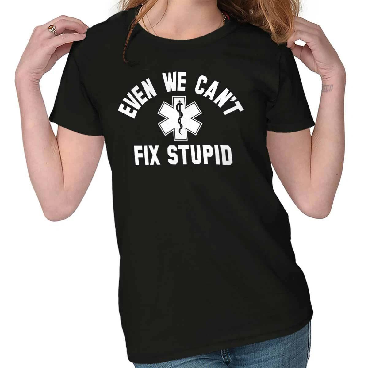 Funny EMT Even We Can t Fix Stupid Humor Graphic T Shirts for Women T-Shirts S