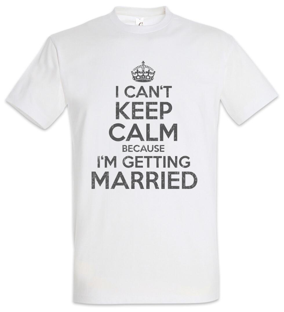 I Can t Keep Calm Married T-Shirt Mens Womens Tees Top Just Bachelor Bachelorette Party Fun 4XL