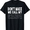 Don't Make Me Call My Grandpa Toddler Grandpa Fathers Day T-Shirt
