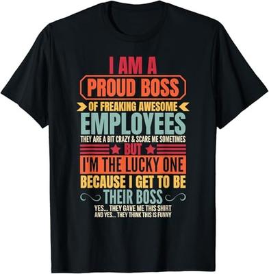 Funny I Am A Proud Boss Of Freaking Awesome Employees Boss T-Shirt