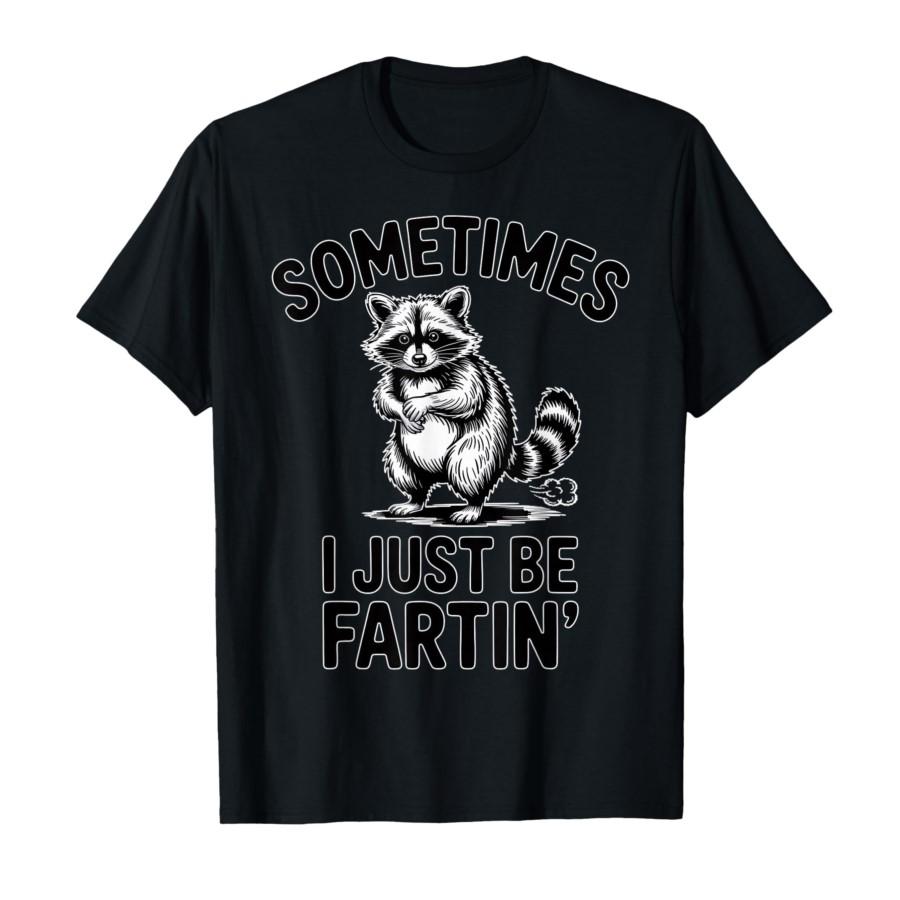 Sometimes I Just Be Fartin Farting Raccoon Funny T-shirt For Men Women 100% Cotton T Shirts Short Sleeve Tops 0306-1 - Men s ... S разноцветный