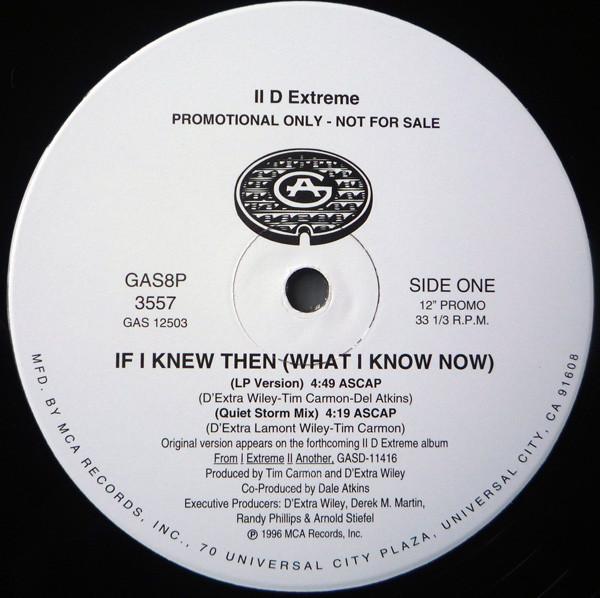 

12inch Record II D EXTREME - If I Knew Then (What I Know Now) GAS8P3557 Gasoline Alley 1996 US Rap & Hip-Hop/R&B Used