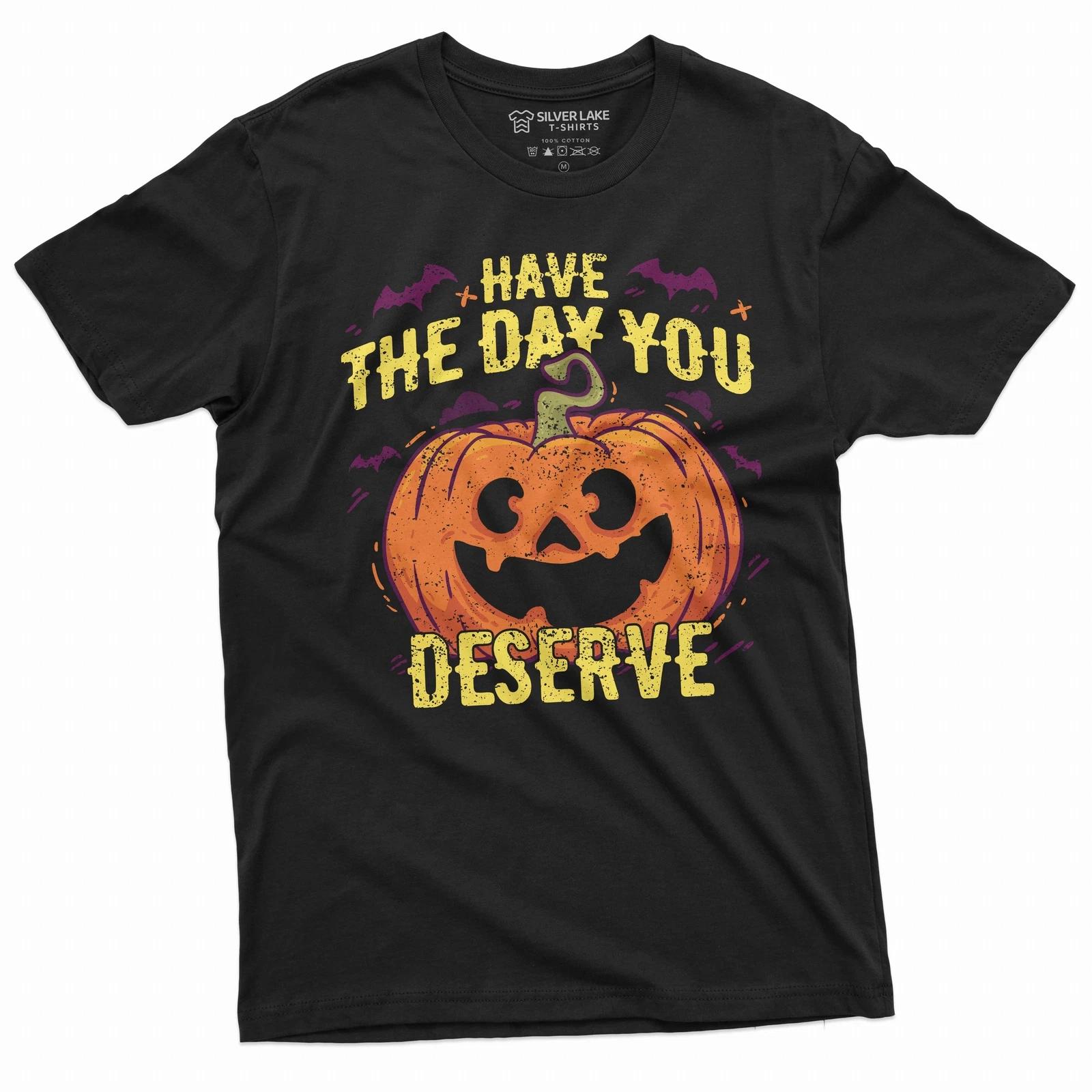 Funny Halloween Shirt Have The Day You Deserve Shirt Halloween Pumpkin Tee XXXXL