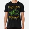 I Got That Dog In Me Japanese T-Shirt S-5XL Best T-Shirt