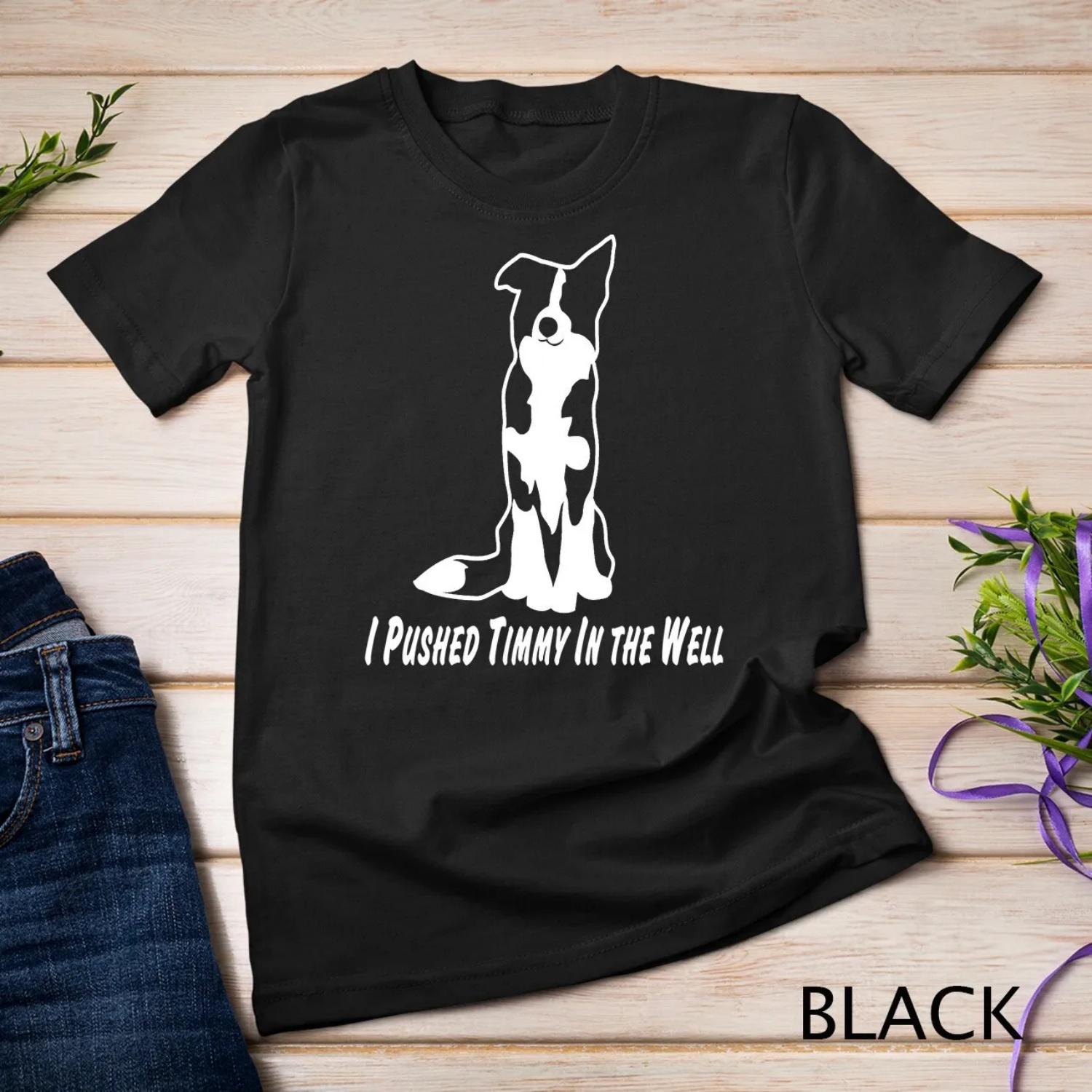 I Pushed Timmy In The Well Border Collie T shirt S