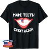 Make Teeth Great Again Funny Dentist Dental Assistant Unisex T-Shirt