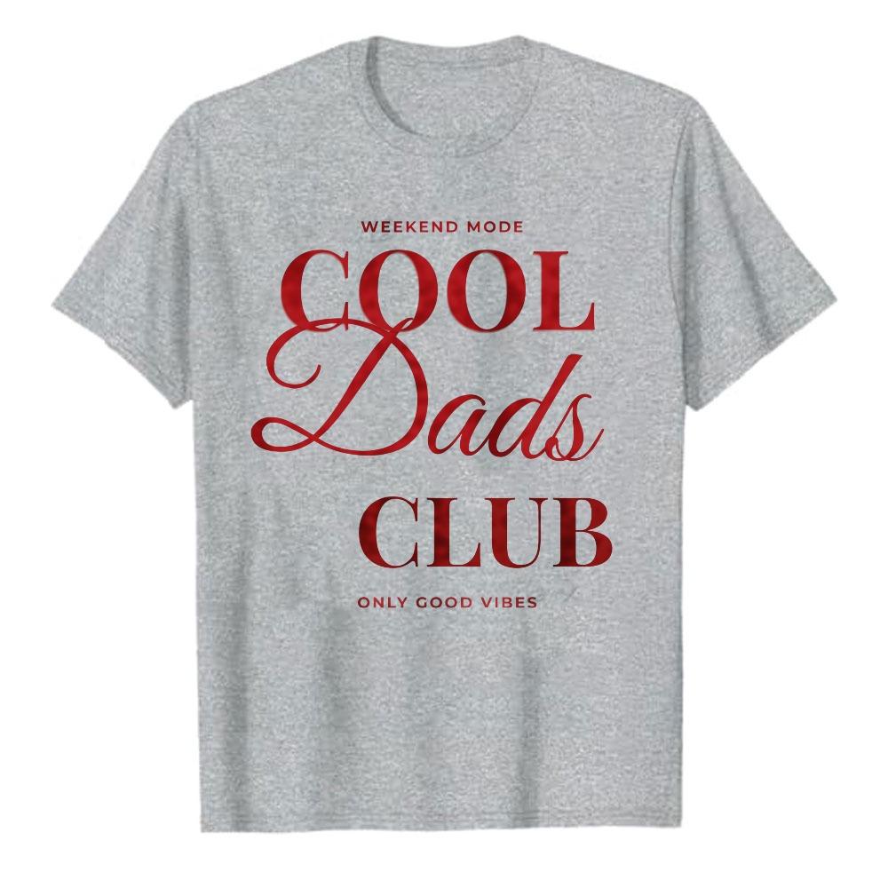 Weekend Mode Cool Dads Club Elegant Cursive Font Print T Shirt Unisex Grey Basic Cotton Top Fathers Day Gift Casual Good Vibes Tee