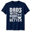 Dads With Beards Are Better Beard Graphic Fathers Day TShirt