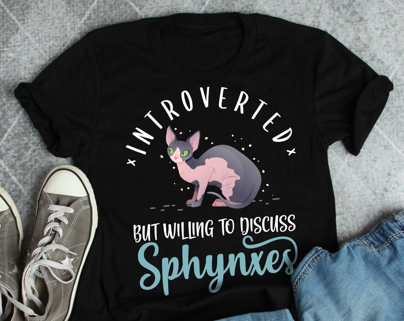 Funny Sphynx Cat Shirt, , Cat Lover Gift, Cute Sphynx T-shirt, Sphynx Lover TShirt, Pet Sphinx Clothing Tee, Introvert, Introverted 120