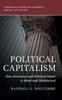 The Political Capitalism : How Economic and Political Power Is Made and Maintained Book