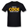 Computer Programmer Tee Shirt Born To Code Forced To Work Design Graphic Print T Shirt Nice Birthday Gift For Boyfriend Husband