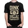 Custom Male Dink Responsibly Dont Get Smashed Pickleball Gift T Shirt Short Sleeve Cotton Tshirt Leisure Tee Loose Fit Clothes