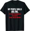 My People Skills Are Fine T-Shirt – Funny Sarcastic Social Quote Tee
