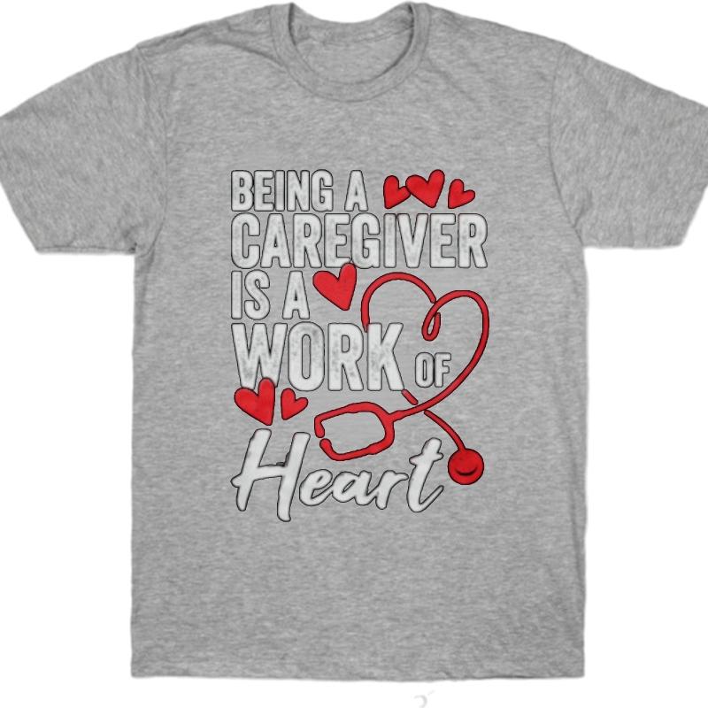Breathable Tee Boys summer tshirt Cotton Being A Caregiver Is A Work Of Heart Fashionable For him Top tees Classic Tshirt