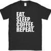 Eat Sleep Coffee Repeat T-Shirt Funny Caffeine Humor Novelty Gift Text Tee