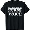 Don't Make Me Use My Nurse Voice Nurses T-Shirt T-Shirt