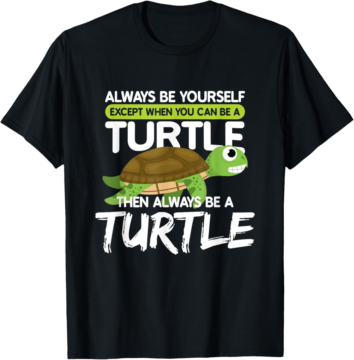 Always be Yourself Except You can be Turtle Funny T-Shirt Unisex T-Shirt L