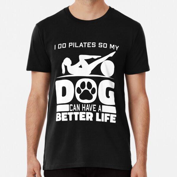 Pilates Dog Fitness - Training Pilates Zippe S To 5XL Made In the AU/USA T-Shirt