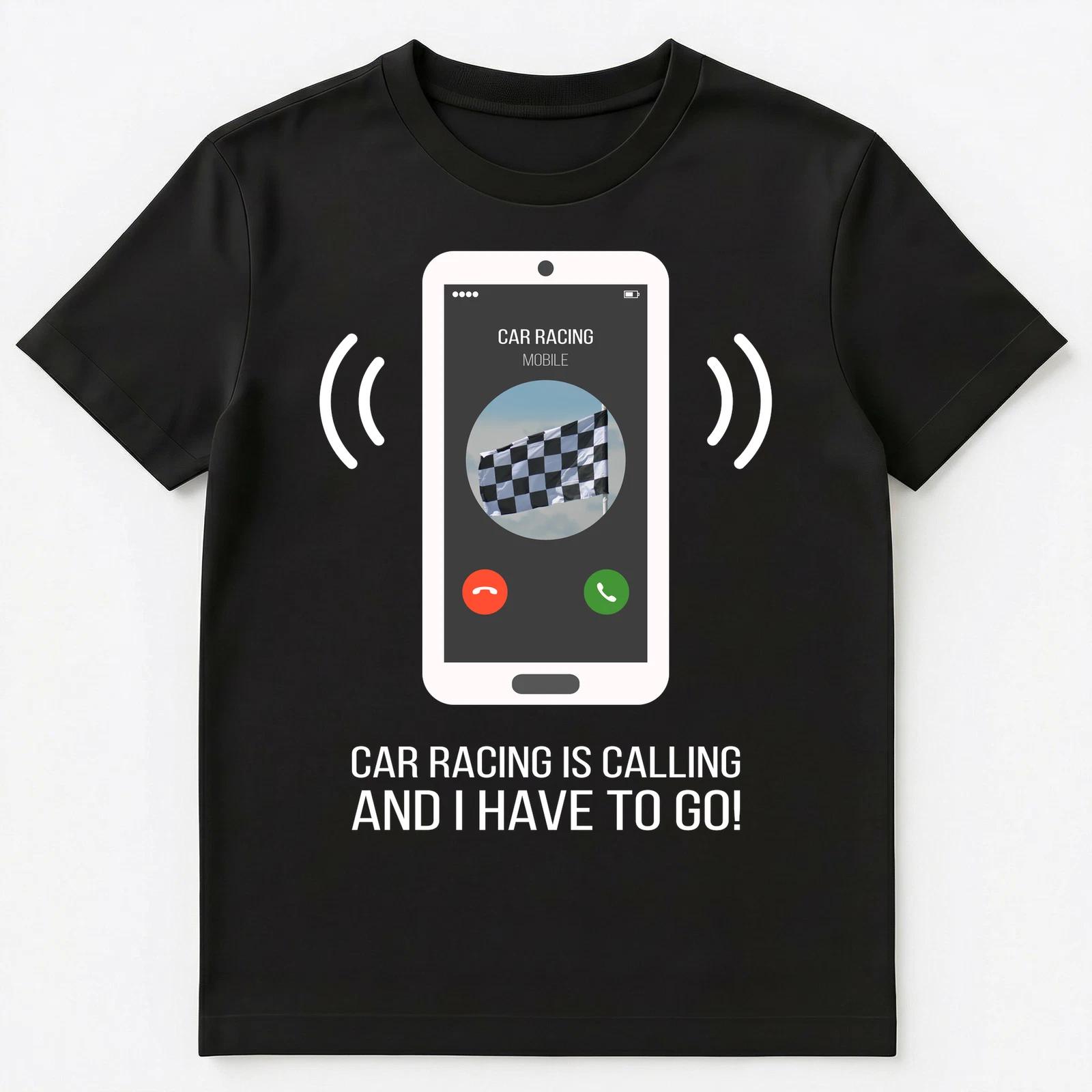 Funny Car Racing Is Calling Unisex T-Shirt 4XL