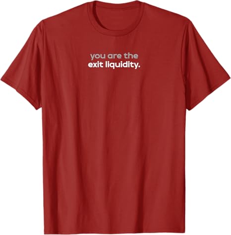 You Are The Exit Liquidity Crypto Meme Funny Trade TShirt Humor Letters Printed Streetwear Clothes Y2k Tee Tops Novelty Gifts S