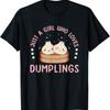 Just A Girl Who Loves Dumplings Wounisex Dim Sum T-Shirt