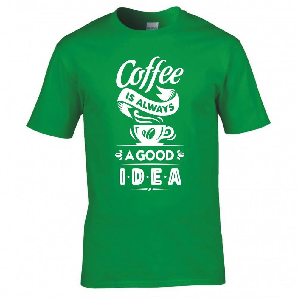 Funny Coffee Is Always A Good Idea Tshirt